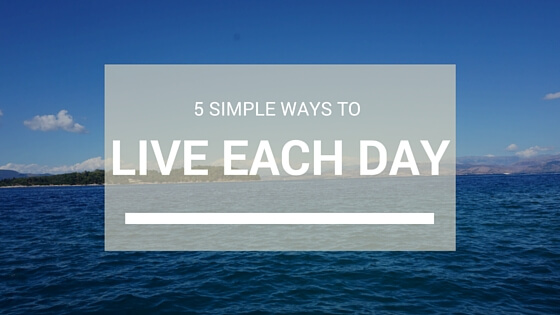 5 simple ways to live eacyhday